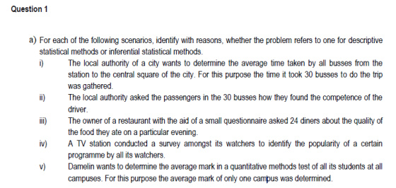 Question 1 a) For each of the following scenarios, identify with reasons, whether the problem refers to one for descriptive s