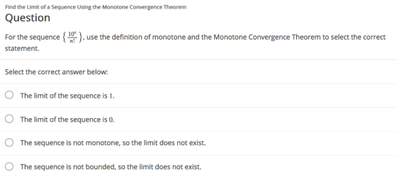 Find the Limit of a Sequence Using the Monotone Convergence Theorem Question For the sequence I0, use the definition of monot