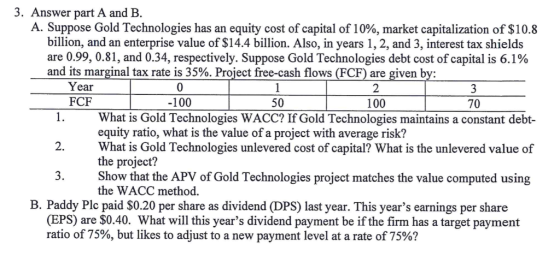 3. Answer part A and B. A. Suppose Gold Technologies has an equity cost of capital of 10%, market capitalization of $10.8 bil
