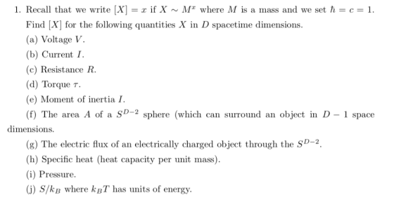 1. Recall that we write XI = x if X ~ Mr where M is a mass and we set ћ = c = 1. Find X] for the following quantities X in D