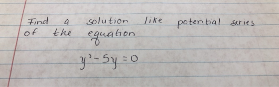 Find of the like solution poten hal sries equahen y-5y o