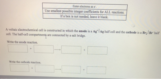 Enter electrons as e Use smallest possible integer coefficients for ALL reactions If a box is not needed, leave it blank. A v