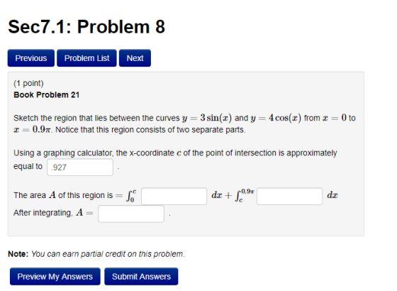 Sec7.1: Problem 8 Previous Problem List Next (1 point) Book Problem 21 0 to 3 sin() and y = 4 cos(x) from Sketch the region t