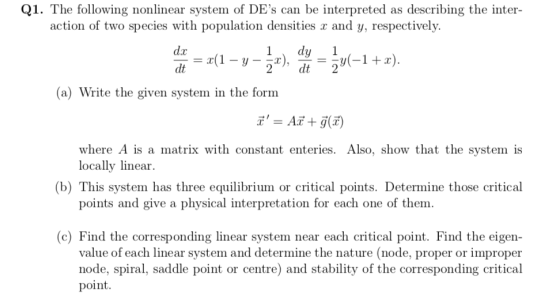 Q1. The following nonlinear system of DEs can be interpreted as describing the inter- action of two species with population