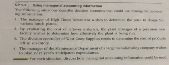 CP 1-5 Using managerial accounting information The following situations describe decision scenarios that could use managerial
