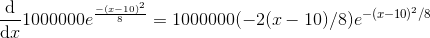 d 1000000-10)2 1000000(-2(r- 10)/8 )e-(r-10)2/8