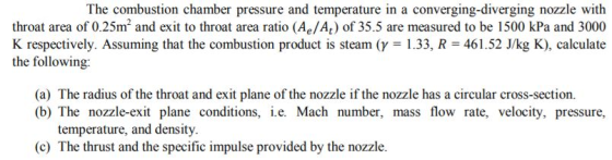 throat area of 0.25m2 and exit to throat area ratio (Ae/At) of 35.5 are measured to be 1500 kPa and 3000 K respectively. Assu