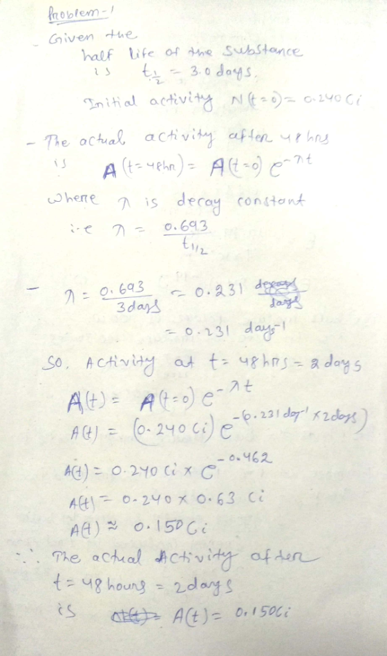 Grivente half life of tne Substance The ochal acvinaen heres decoy conHent ti 3da込 13 da So, Activity at t=ughn-adays -.23I d