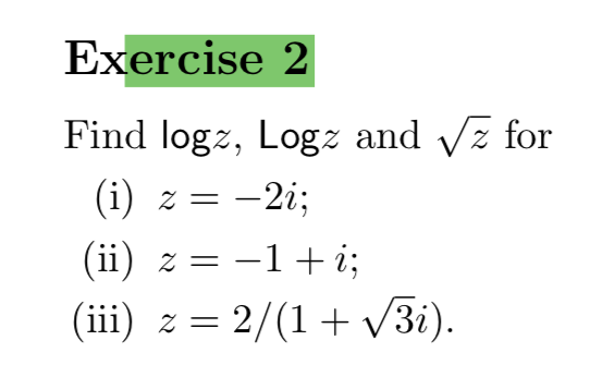 Exercise 2 Find logz, Logz and z for (i) -2i; i) z = -1+ i; (i Z (iii z 2/(1 3i)