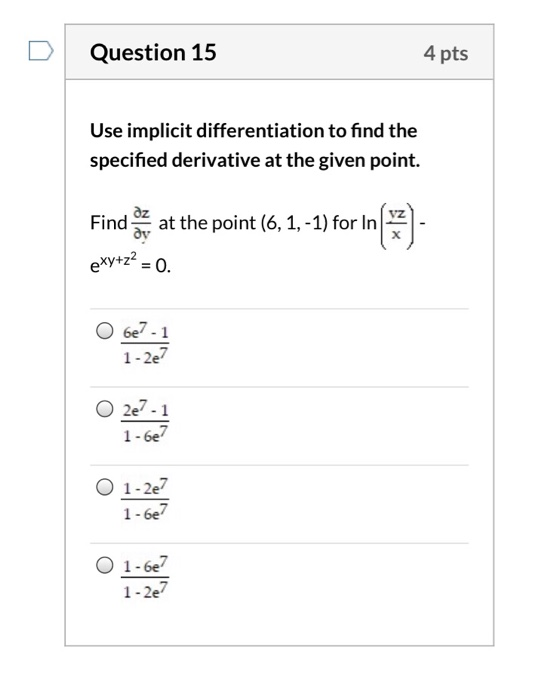 Question 15 4 pts Use implicit differentiation to find the specified derivative at the given point. az Find at the point (6,