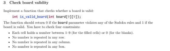 3 Check board validity Implement a function that checks whether a board is valid: int is valid_board(int board[9][9]) The fun
