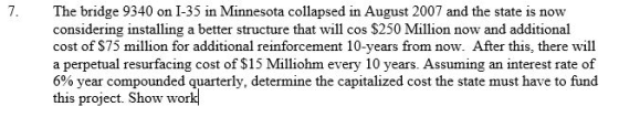 7. The bridge 9340 on I-35 in Minnesota collapsed in August 2007 and the state is now considering installing a better structu