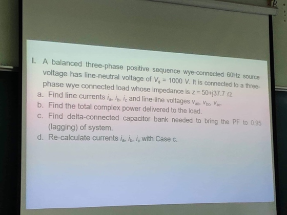 I. A balanced three-phase positive sequence wye-connected 60Hz source voltage has line-neutral voltage of V, 1000 V. It is co