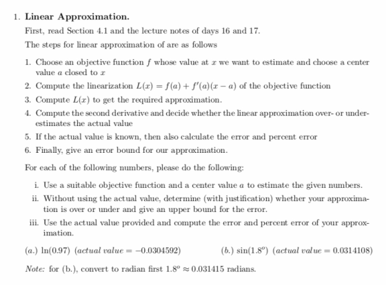 1. Linear Approximation First, read Section 4.1 and the lecture notes of days 16 and 17. The steps for linear approximation o
