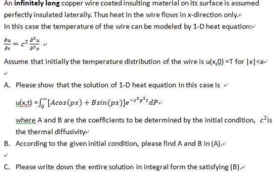 An infinitely long copper wire coated insulting material on its surface is assumed perfectly insulated laterally. Thus heat i