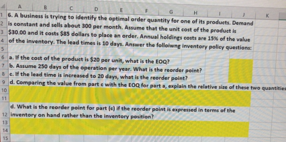 1 6. A business is trying to identify the optimal order quantity for one of its produets. Demand 2 is constant and sells abou