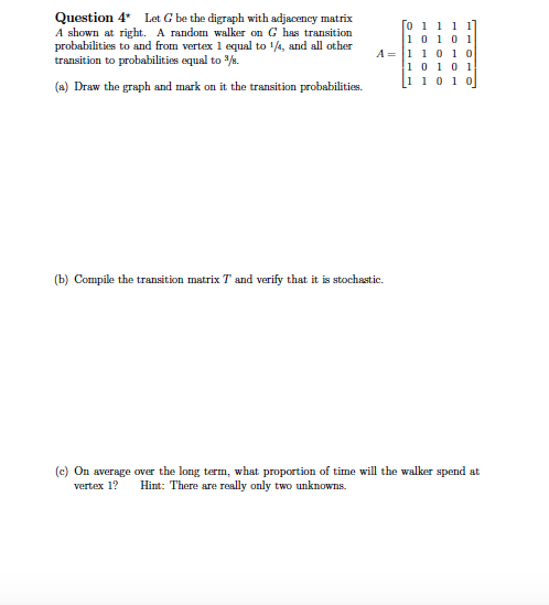 Question 4 A shown at right. A random walker on G has transition probabilities to and from vertex 1 equal to /4, and all othe