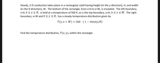 Steady, 2-D conduction takes place in a rectangular solid having height (in the y-direction), H, and width (in the X-directio