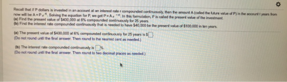 an account at an interest rate r compounded conltinuously, then the amount A (caled the future value of P) in the account t y