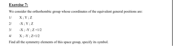 Exercise 7: We consider the orthorhombic group whose coordinates of the equivalent general positions are Find all the symmetr