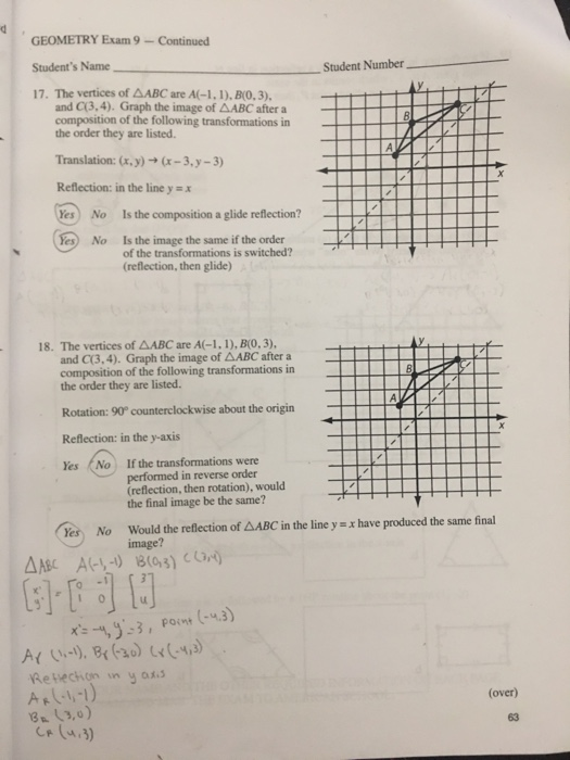 GEOMETRY Exam 9-Continued Student Number Students Name 17. The vertices of AABC are A(-1, 1), B(0, 3), and C(3,4). Graph the