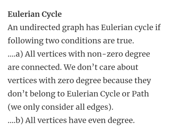 Eulerian Cycle An undirected graph has Eulerian cycle if following two conditions are true. ....a) All vertices with non-zero