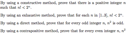 By using a constructive method, prove that there is a positive integer n such that n! < 2n By using an exhaustive method, pro