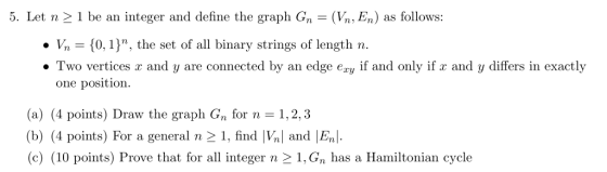 =(V, En) 5. Let n1 be an integer and define the graph Gn as follows {0,1}, the set of all binary strings of length n. Vn = T