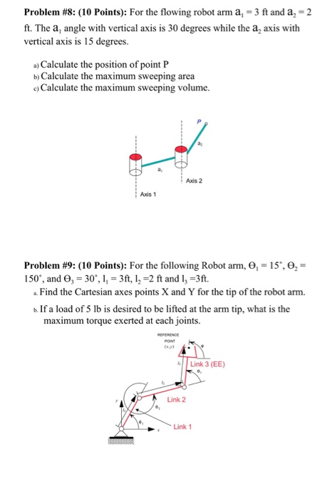 Problem #8: (10 Points): For the flowing robot arm ai-3 ft and a,-2 ft. The a, angle with vertical axis is 30 degrees while t
