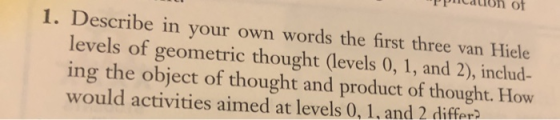 TPcaion of 1. Describe in your own words the first three van Hiele levels of geometric thought (levels 0, 1, and 2), includ-