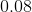 0.08