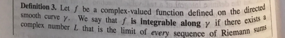 Definition 3. Let f be a complex-valued function defined on the ined on the directed smooth curve y. We say that f is integra