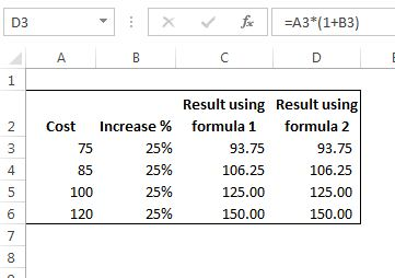 fox =A3*(1+B3) D3 A 1 Result using Result using Increase % formula 1 formula 2 2 Cost 25% 3 75 93.75 93.75 25% 4 85 106.25 10