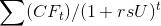 \sum (CF_{t})/(1+rsU)^{t}