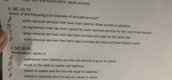 stockholders equity account 8. MC.03-72 Which of the following is an example of accrued revenue? A T3 snow removal services