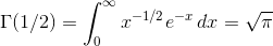 \Gamma(1/2) = \int_0^\infty x^{-1/2} e^{-x}\, dx = \sqrt{\pi}
