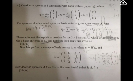 4.) Consider a system in 3-dimensions with basis vectors {v1, v2, vs}, where V 1 0 1 1 0 0 1 U3= 1 -1 0 The operator A when a