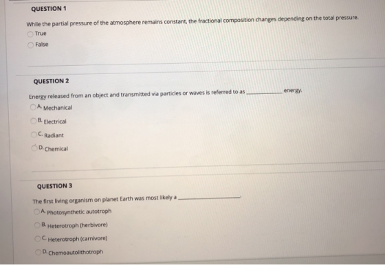 QUESTION 1 while the partial pressure of the atmosphere remains constant, the fractional compostion changes depending on the