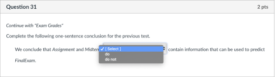 Question 31 2 pts Continue with Exam Grades Complete the following one-sentence conclusion for the previous test I Select ]
