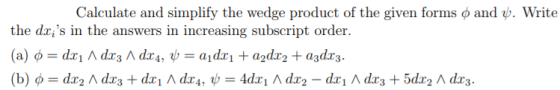Calculate and simplify the wedge product of the given forms φ and ψ. Write the dx,s in the answers in increasing subscript o