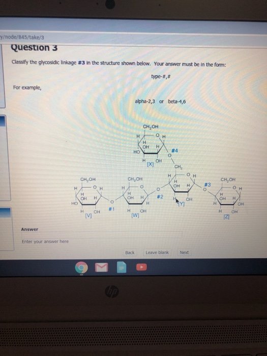 y/node/845/take/3 Question 3 Classify the glycosidic linkage #3 in the structure shown below. Your answer must be in the form