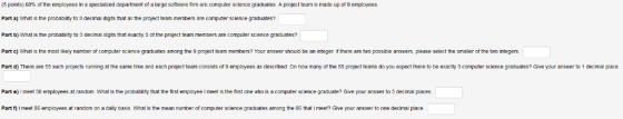 (5 points) 60% of the employees in a specialized department ofa large software fim are computer science graduates A project t