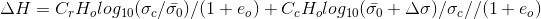 \Delta H=C_r H_olog_1_0(\sigma_c/\bar{\sigma_0})/(1+e_o)+C_c H_olog_1_0(\bar{\sigma_0}+\Delta\sigma)/\sigma_c//(1+e_o)