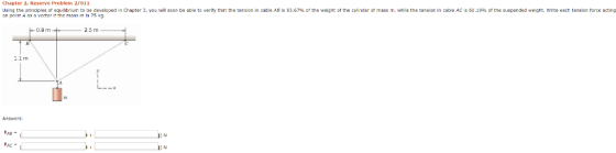 Chapter 2, Reserve Problen 2/011 cable AB is 93.67% of the weight of the cylinder of mass m, while the tension in cable AC is
