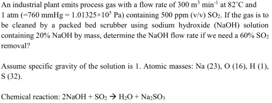 An industrial plant emits process gas with a flow rate of 300 m3 min1 at 82 C and 1 atm (760 mmHg 1.01325x105 Pa) containing