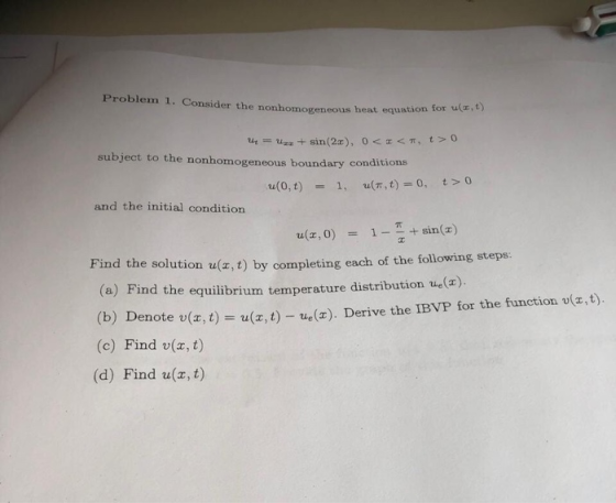 Problem 1. Consider the nonhomogeneous heat equation for u(x,t) subject to the nonhomogeneous boundary conditions and the ini