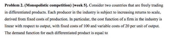 freely trading Problem 2. (Monopolistic competition) [week 5]. Consider two countries that are in differentiated products. Ea