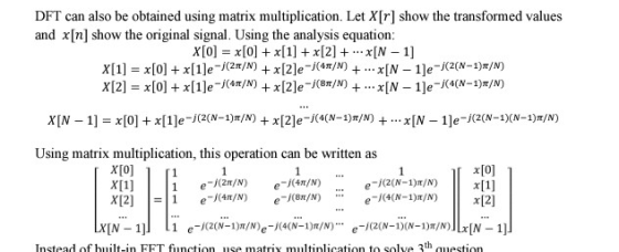 DFT can also be obtained using matrix multiplication. Let X[r] show the transformed values and x[n] show the original signal.