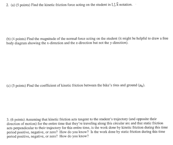 2. (a) (5 points) Find the kinetic friction force acting on the student in I,], K notation (b) (4 points) Find the magnitude