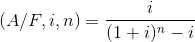7 A/F,i, n)=1 i )n